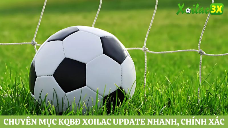 Chuyên mục KQBĐ được update nhanh, chính xác 