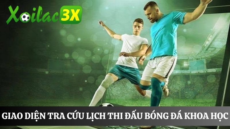 Trang web tra cứu lịch thi đấu có giao diện khoa học Trang web tra cứu lịch thi đấu có giao diện khoa học